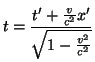 $\displaystyle t=\frac{t'+\frac{v}{c^2}x'}{\sqrt{1-\frac{v^2}{c^2}}}$